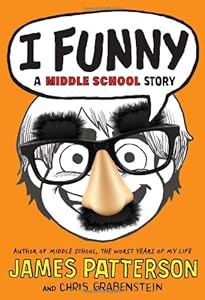 I Funny: A Middle School Story by James Patterson