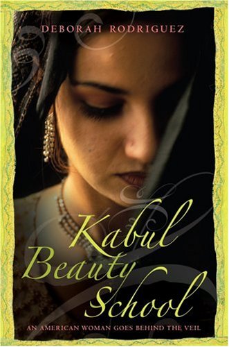 Kabul Beauty School: An American Woman Goes Behind the Veil (Platinum Readers Circle (Center Point)) by Deborah Rodriguez