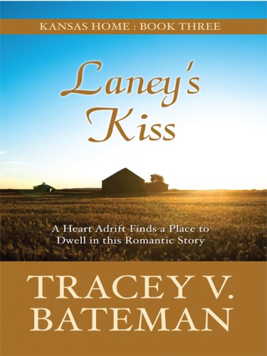 Kansas Home: Laney's Kiss by Tracey Victoria Bateman
