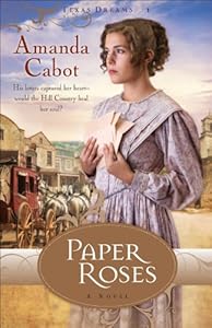 Paper Roses (Texas Dreams Book #1): A Novel