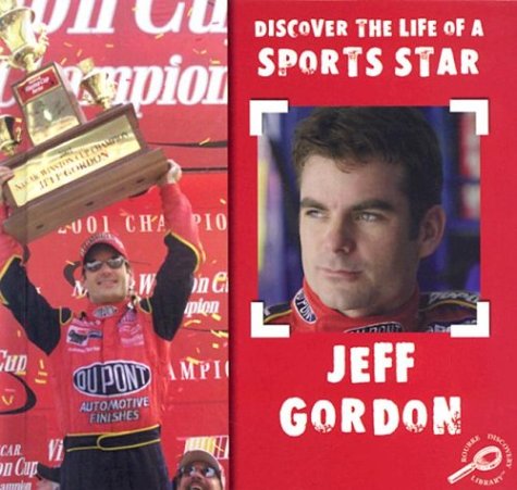 Jeff Gordon (Discover the Life of a Sports Star) by David Armentrout