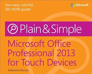Microsoft Office Professional 2013 for Touch Devices Plain &amp; Simple