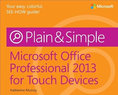 Microsoft Office Professional 2013 for Touch Devices Plain &amp; Simple