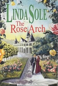 The Rose Arch by Linda Sole