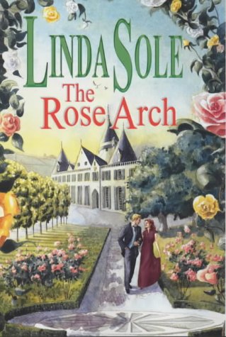 The Rose Arch by Linda Sole