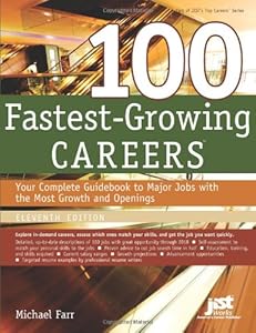 100 Fastest-Growing Careers: Your Complete Guidebook to Major Jobs with the Most Growth and Openings, 11th Ed