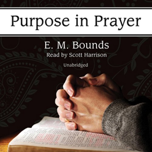 Purpose in Prayer by Edward McKendree Bounds