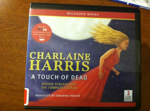 A Touch of Dead - Sookie Stackhouse: The Complete Stories (Unabridged) by Charlaine Harris