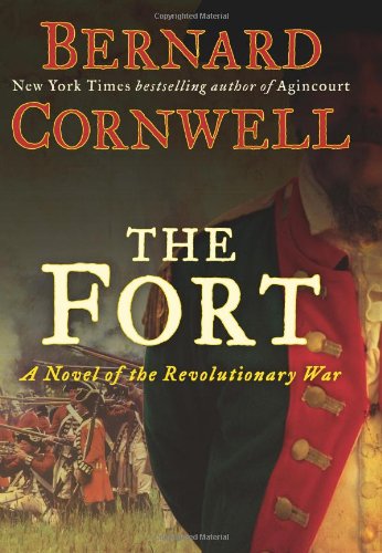 The Fort: A Novel of the Revolutionary War by Bernard Cornwell
