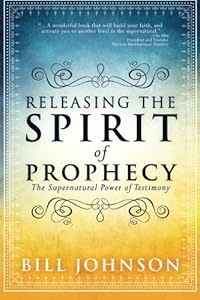 Releasing the Spirit of Prophecy: The Supernatural Power of Testimony