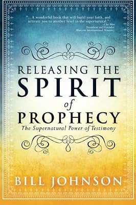 Releasing the Spirit of Prophecy: The Supernatural Power of Testimony