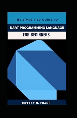 The Simplified Guide To Dart Programming Language For Beginners