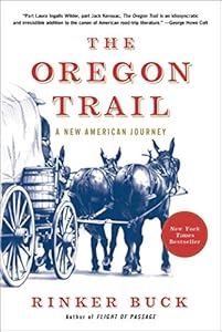 The Oregon Trail: A New American Journey by Rinker Buck