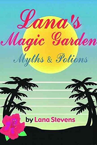 Lana's Magic Garden: Myths & Potions by Lana Stevens