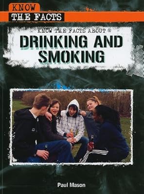 Know the Facts About Drinking and Smoking