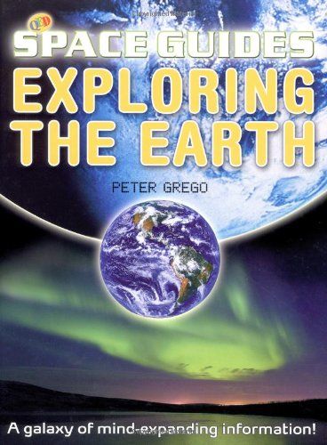 Exploring the Earth (QED Space Guides) by Peter Grego
