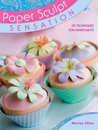 Paper Sculpt Sensation by Marion Elliot