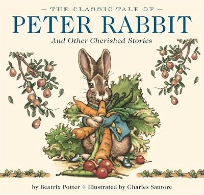 The Classic Tale of Peter Rabbit: And Other Cherished Stories