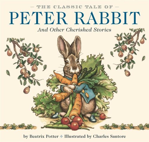 The Classic Tale of Peter Rabbit: And Other Cherished Stories by Beatrix Potter