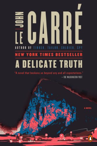 A Delicate Truth: A Novel by John le Carre