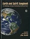 Earth and Spirit Songbook: An Anthology of Songs Celebrating Earth and Peace, Book One