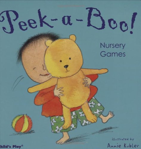 Peek-A-Boo! Nursery Games (Nursery Time) by Annie Kubler