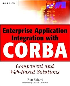 Enterprise Application Integration with CORBA Component and Web-Based Solutions by Ron Zahavi