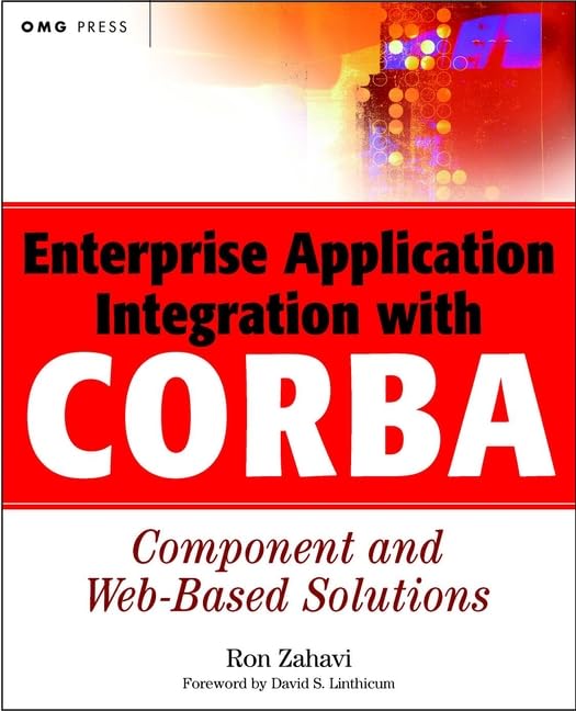 Enterprise Application Integration with CORBA Component and Web-Based Solutions by Ron Zahavi