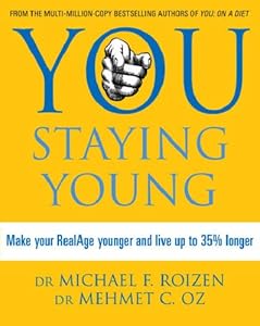 You Staying Young: Make Your Realage Younger and Live Up to 35% Longer