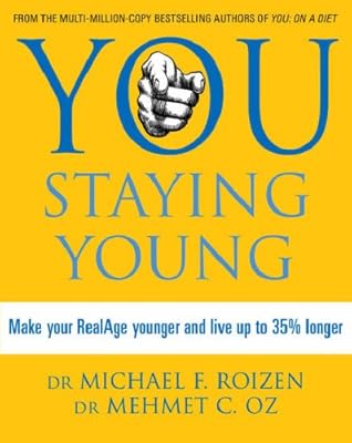 You Staying Young: Make Your Realage Younger and Live Up to 35% Longer