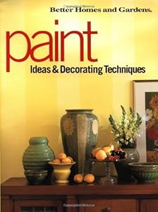 Paint Ideas & Decorating Techniques (Better Homes & Gardens)