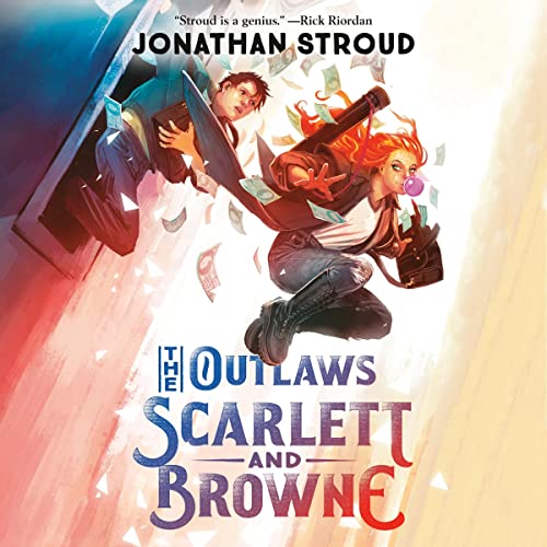 The Outlaws Scarlett and Browne: The Outlaws, Book 1 by Jonathan Stroud
