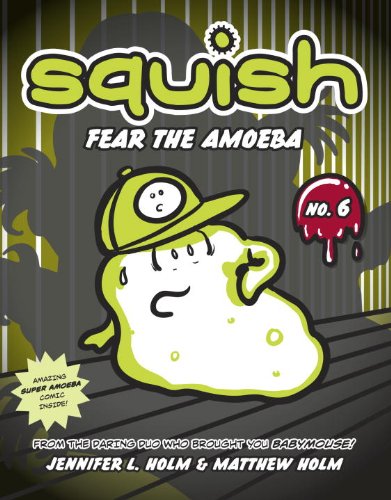 Squish #6: Fear the Amoeba by Jennifer L. Holm 
			
			
		
		
		
       	 
       		
       			(Author, Illustrator),