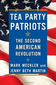 Tea Party Patriots: The Second American Revolution by Mark Meckler