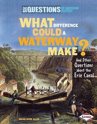 What Difference Could a Waterway Make? and Other Questions About the Erie Canal