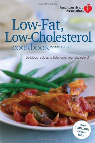 American Heart Association Low-Fat, Low-Cholesterol Cookbook, 4th edition: Delicious Recipes to Help Lower Your Cholesterol by American Heart Association