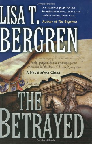The Betrayed (The Gifted Series, Book 2) by Lisa Tawn Bergren