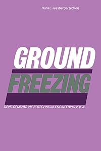 Ground Freezing (Developments in geotechnical engineering) by Hans L. Jessberger
