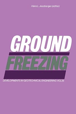 Ground Freezing (Developments in geotechnical engineering)