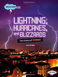 Lightning, Hurricanes, and Blizzards: The Science of Storms