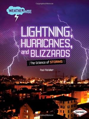 Lightning, Hurricanes, and Blizzards: The Science of Storms