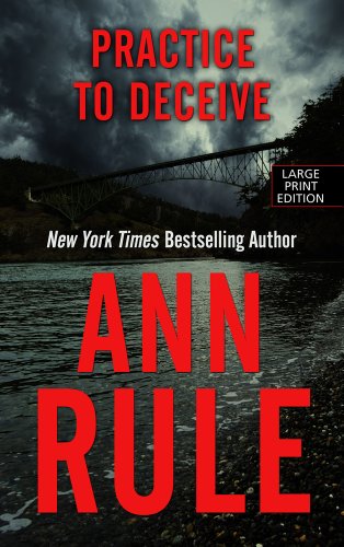 Practice to Deceive by Ann Rule