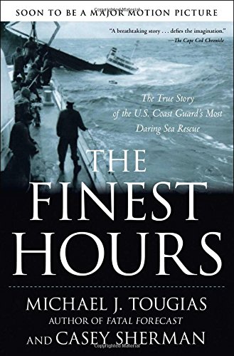 The Finest Hours: The True Story of the U.S. Coast Guard's Most Daring Sea Rescue by Michael J. Tougias