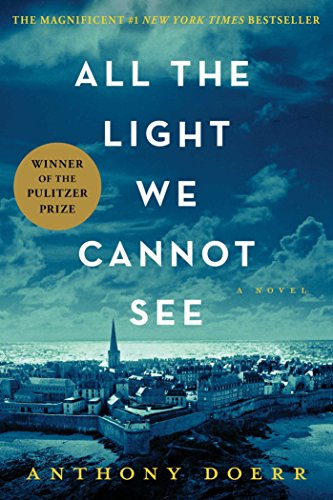 All the Light We Cannot See: A Novel by Anthony Doerr