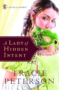 A Lady of Hidden Intent (Ladies of Liberty, Book 2)