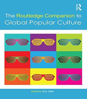 The Routledge Companion to Global Popular Culture (Routledge Media and Cultural Studies Companions)