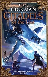 Citadels of the Lost: The Annals of Drakis: Book Two by Tracy Hickman