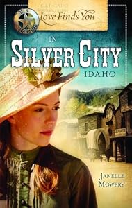 Love Finds You in Silver City, Idaho by Janelle Mowery