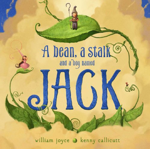 A Bean, a Stalk and a Boy Named Jack: with audio recording by William Joyce