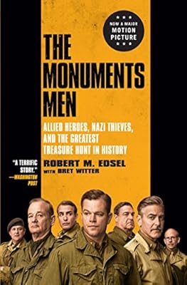 The Monuments Men: Allied Heroes, Nazi Thieves, and the Greatest Treasure Hunt in History